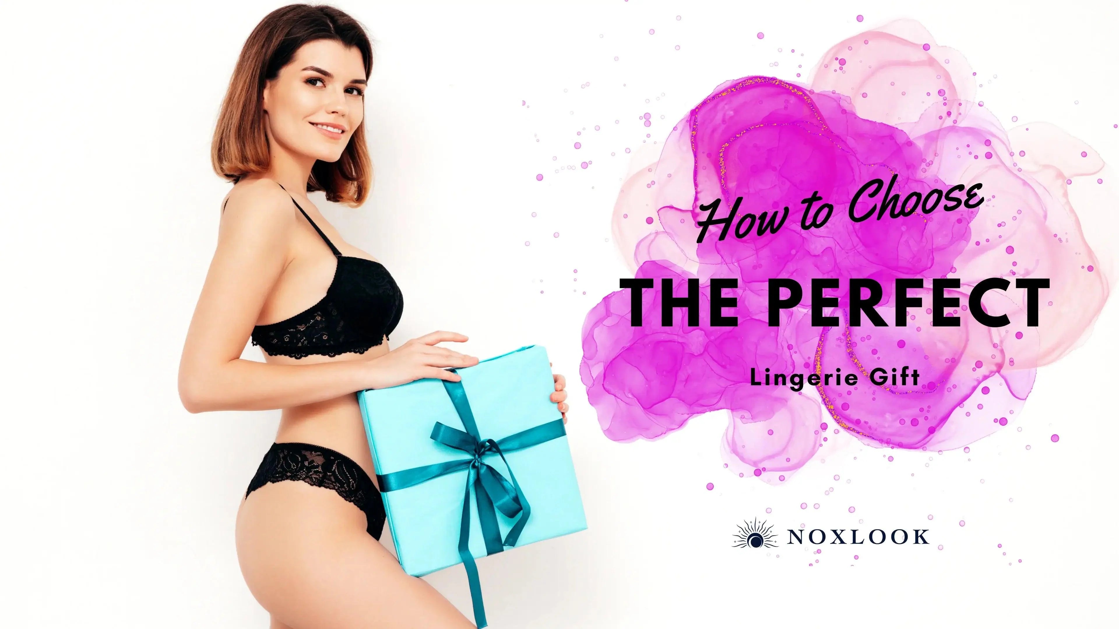 How to Choose the Perfect Lingerie Girf Noxlook Blog